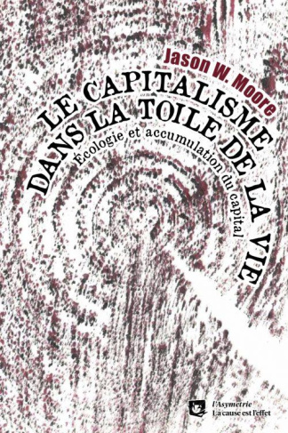 Le capitalisme dans la toile de la vie. Ecologie et accumulation du capital