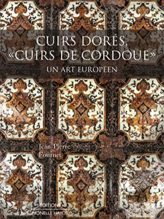 Cuirs Dorés, "cuirs de cordoue". Un art européen