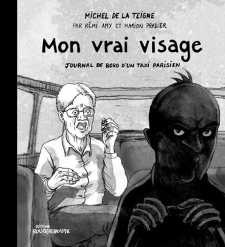 Mon vrai visage. Journal de bord d'un taxi parisien