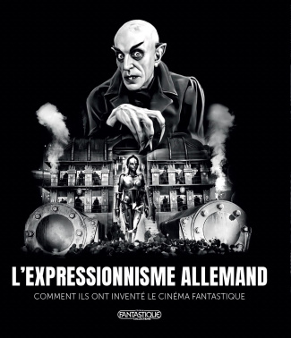 L'expressionnisme allemand. Comment ils ont inventé le cinéma fantastique
