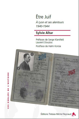 Etre Juif. A Lyon et ses alentours (1940-1944)