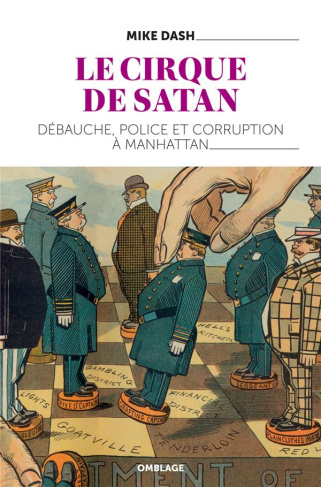 Le Cirque de Satan. Débauche, police et corruption à Manhattan
