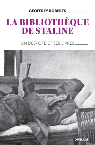 La bibliothèque de Staline. Un despote et ses livres