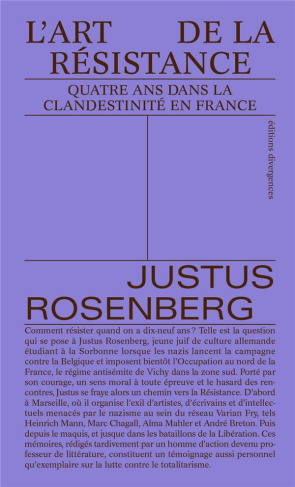 L'Art de la Résistance. Quatre ans dans la clandestinité en France