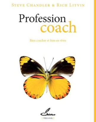 Profession coach. Bien coacher et bien en vivre