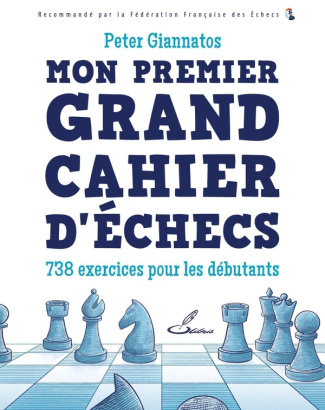 Mon premier grand cahier d'échecs. 738 exercices pour les débutants