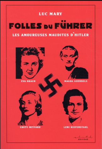 Folles du Fürher / Les amoureuses maudites d'Hitler