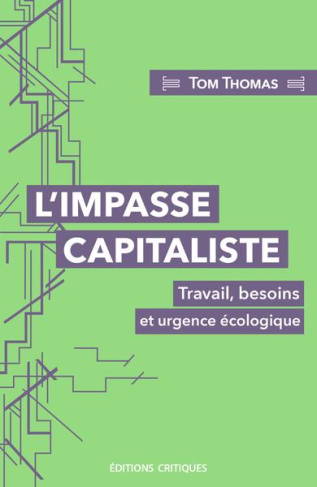 L'impasse capitaliste. Travail, besoins et urgence écologique