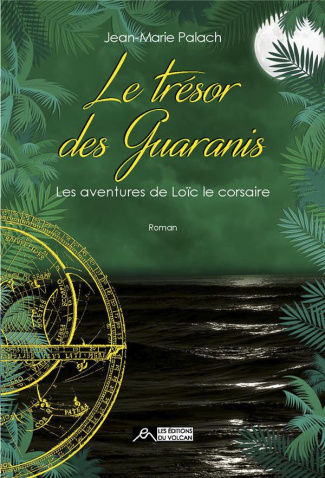 Les aventures de Loïc le Corsaire Tome 3 : Le trésor des Guaranis