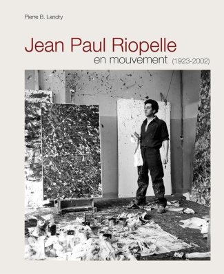 Jean Paul Riopelle en mouvement (1923-2002)