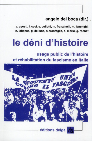 ANGELO_DEL_BOCA-LE_DENI_D_HISTOIRE._USAGE_PUBLIC_DE_L_HISTOIRE_ET_REHABILITATION_DU_FASCISME_EN_ITALIE-9782915854398_0