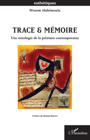 Abdelmoula_Wissem_Huesca_Roland-Trace_m_moire._Une_ontologie_de_la_peinture_contemporaine-9782336598086_0