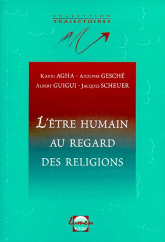 Agha_Kadri_Gesch_Adolphe_Guigui_Albert_Sche-L_ETRE_HUMAIN_AU_REGARD_DES_RELIGIONS._Hindouisme_et_bouddhisme_juda_sme_christianisme_islam-9782873241193_0