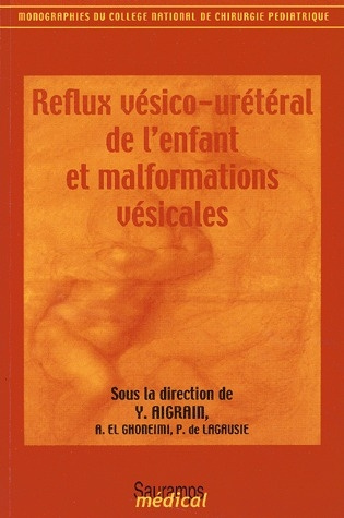 Aigrain_Yves_El_Ghoneimi_A_Lagausie_P_de-Reflux_v_sico-ur_t_ral_de_l_enfant_et_malformations_v_sicales-9782840232889_0