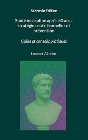 Akache_Laurent-Sante_masculine_apres_50_ans_strategies._Guide_et_conseils_pratiques-9782322599530_0