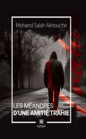 Aknouche_Mohand_Salah-Les_m_andres_d_une_amiti_trahie-9791042247751_0