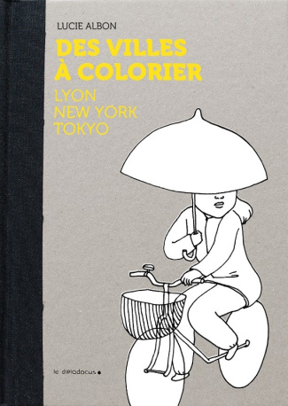 Albon_Lucie-Des_villes_colorier._Lyon_New_York_Tokyo-9791094908044_0