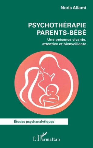 Allami_Noria-Psychoth_rapie_parents-b_b_._Une_pr_sence_vivante_attentive_et_bienveillante-9782336548753_0