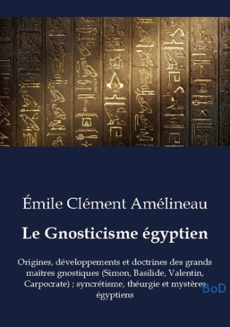 Am_lineau_Emile_cl_ment-Gnosticisme_egyptien._Origines_developpements_et_doc-9791043132797_0