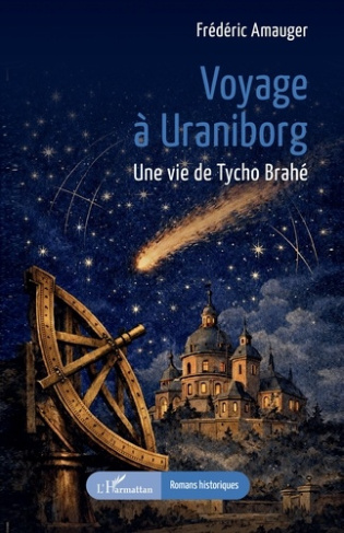 Amauger_Fr_d_ric-Voyage_a_uraniborg_-_une_vie_de_tycho_brahe-9782336599915_0