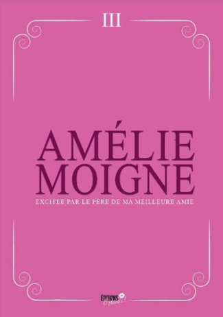Amelie_Moigne-Excitee_par_pere_de_ma_meilleure_amie-9782385723095_0