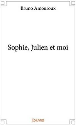 Amouroux_Bruno-Sophie_Julien_et_moi-9782414077632_0
