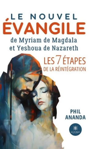 Ananda_Phil-Le_nouvel_vangile_de_Myriam_de_Magdala_et_Yeshoua_de_Nazareth_-_Les_7_tapes_de_la_R_int_gration-9791042237714_0