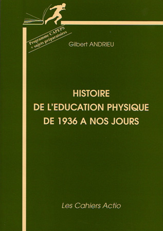 Andrieu_Gilbert-Histoire_de_l_ducation_physique_de_1936_nos_jours-9782906411319_0