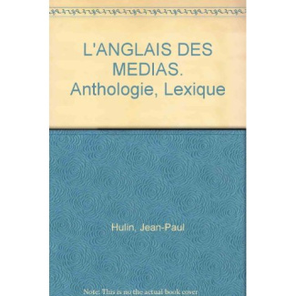 Antoine_Fabrice_Hulin_Jean-Paul-L_ANGLAIS_DES_MEDIAS._Anthologie_Lexique-9782130474685_0