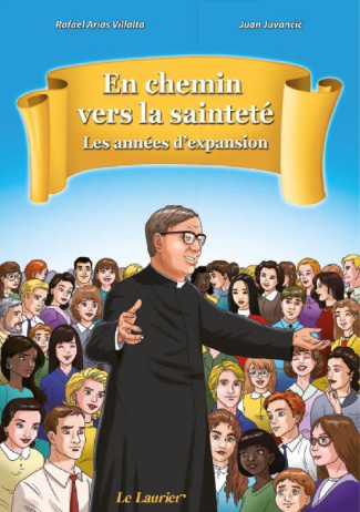 Arias_Rafael_Juvancic_Jean-En_chemin_vers_la_saintet_Tome_2_Les_ann_es_d_expansion-9782864954989_0