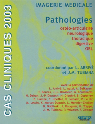 Arriv_Lionel_Tubiana_Jean-Michel-Imagerie_m_dicale._Pathologies_ost_o-articulaire_neurologique_thoracique_digestive_ORL_Edition-9782840233343_0