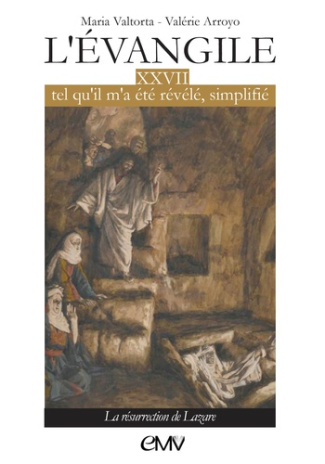 Arroyo_Val_rie_Valtorta_Maria-L_vangile_tel_qu_il_m_a_t_r_v_l_simplifi_-_T27_-_L327._La_r_surrection_de_Lazare-9782364637856_0