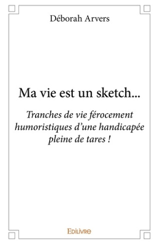 Arvers_D_borah-Ma_vie_est_un_sketch...-9782334006613_0