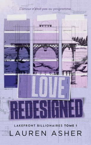 Asher_Lauren-Love_Redesigned_-_Lakefront_Billionaire_Tome_1._Par_l_autrice_de_The_Fine_Print-9782017348900_0