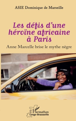 Asie_Dominique_de_Marseille-Les_d_fis_d_une_h_ro_ne_africaine_Paris._Anne_Marcelle_brise_le_mythe_n_gre-9782336563657_0