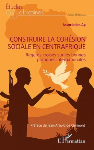 Association_A9_De_Clermont_jean-arnold-Construire_la_coh_sion_sociale_en_Centrafrique._Regards_crois_s_sur_les_bonnes_pratiques_internation-9782336502878_0