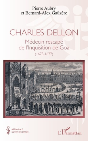 Aubry_Pierre_Ga_z_re_Bernard-Alex-Charles_Dellon._M_decin_rescap_de_l_Inquisition_de_Goa_1673-1677_-9782336590400_0