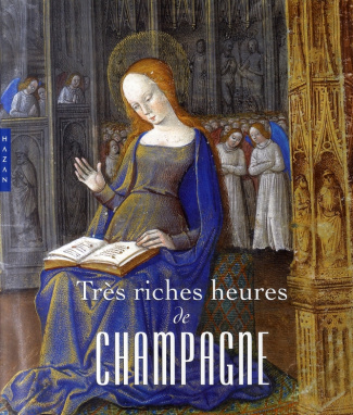 Avril_Fran_ois_Hermant_Maxence_Bibolet_Fran_oise-Tr_s_riches_heures_de_Champagne_L_enluminure_en_Champagne_la_fin_du_Moyen_Age-9782754101882_0