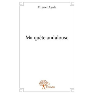 Ayala_Miguel-Ma_qu_te_andalouse-9782332725103_0