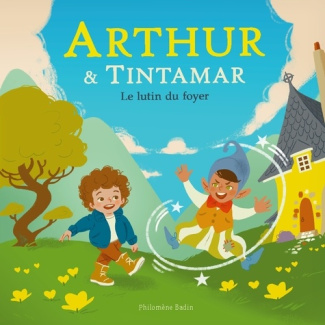 BADIN_PHILOMENE-ARTHUR_ET_TINTAMAR_-_LE_LUTIN_DU_FOYER-9782322595501_0