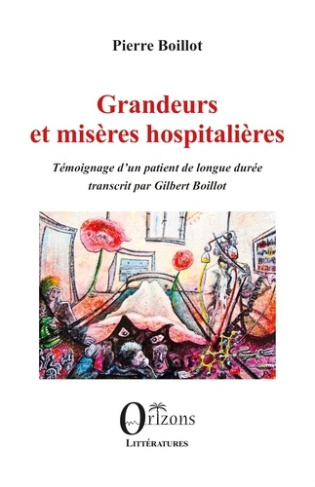 BOILLOT_PIERRE-GRANDEURS_ET_MISERES_HOSPITALIERES_-_TEMOIGNAGE_D_UN_PATIENT_DE_LONGUE_DUREE._TRANSCRIT_PAR_GILBERT-9791030906011_0