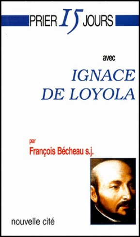 B_cheau_Fran_ois-Prier_15_jours_avec_Ignace_de_Loyola-9782853133609_0