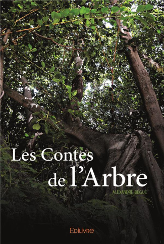 B_gue_Alexandre-Les_contes_de_l_arbre-9782414272341_0