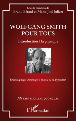 B_rard_Bruno_Jolivet_Marie-Jos_-Wolfgang_Smith_pour_tous._Introduction_la_physique_-_Et_t_moignages-hommages_la_suite_de_sa_dis-9782336576565_0