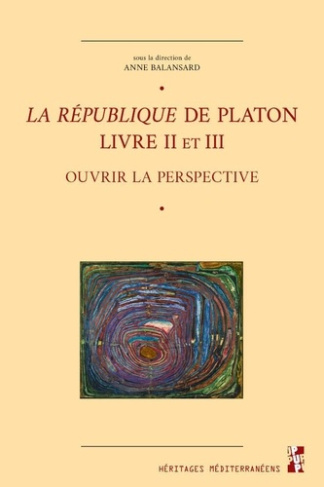 Balansard_Anne-La_R_publique_de_Platon_livre_II_et_III._Ouvrir_la_perspective-9791032005705_0