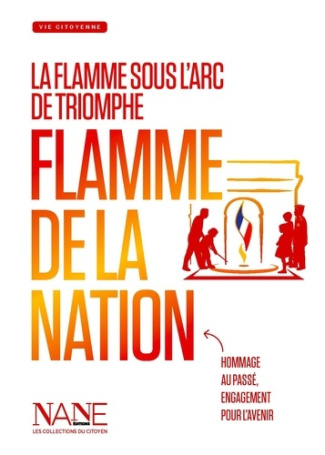 Balenbois_Anne-Marie-Flamme_de_la_nation_la_flamme_sous_l_Arc_de_triomphe_hommage_au_pass_engagement_pour_l_avenir-9782843682582_0