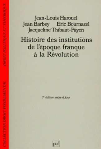 Barbey_Jean_Harouel_Jean-Louis_Bournazel_Eric-Histoire_des_institutions._De_l_poque_franque_la_R_volution_7e_dition-9782130479987_0