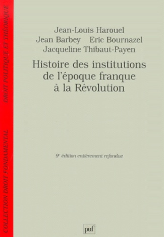 Barbey_Jean_Harouel_Jean-Louis_Bournazel_Eric-Histoire_des_institutions._De_l_poque_franque_la_R_volution_9e_dition-9782130515821_0