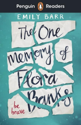 Barr_Emily-The_One_Memory_of_Flora_Banks_ELT_Graded_Reader_Penguin_Readers_Level_5_-9780241520765_0