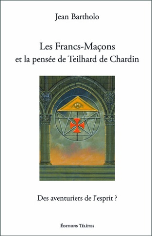 Bartholo_Jean-Les_Francs-Ma_ons_et_la_pens_e_de_Teilhard_de_Chardin_-_Des_aventuriers_de_l_esprit_-9782370190413_0